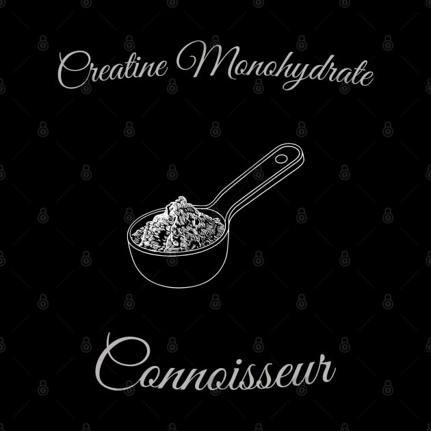 Creatine Monohydrate Connoisseur by ThesePrints