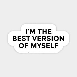 I am The Best Version Of Myself Magnet