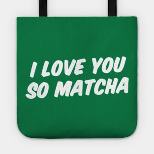 I LOVE YOU SO MATCHA Tote