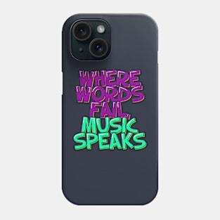 Music Speaks, Words Whisper Phone Case