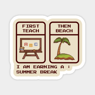 First Teach Then Beach - Pixel Game Retro Magnet