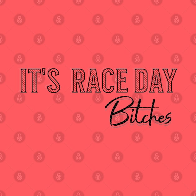 It's Race Day Bitches Comfort Colors T-shirt by Artistic Design