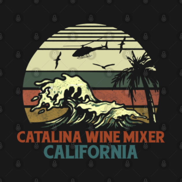 Discover Catalina Wine Mixer California - Catalina Wine Mixer - T-Shirt
