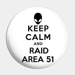 KEEP CALM AND RAID AREA 51 Pin