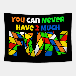 You Can Never Have 2 Much Fun: Cubing Tapestry