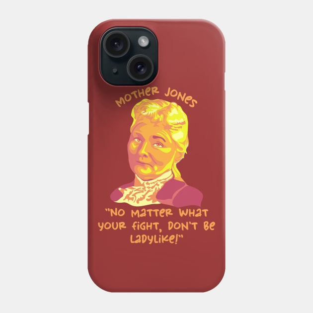 Mother Jones Portrait and Quote Phone Case by Slightly Unhinged