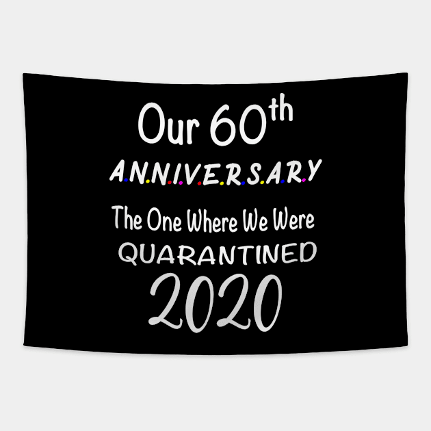 Our 60th Anniversary Quarantined 2020 Tapestry by designs4up