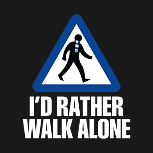 I'd Rather Walk Alone - CHE - white T-Shirt