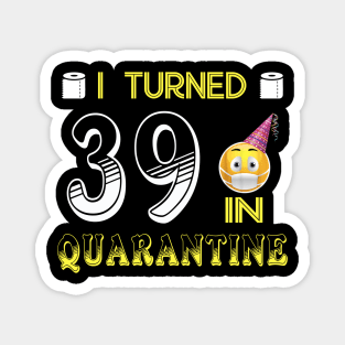 I Turned 39 in quarantine Funny face mask Toilet paper Magnet