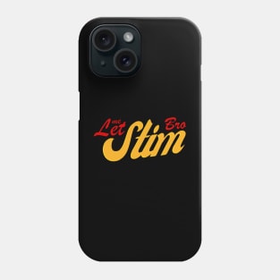 JUST LET ME STIM BRO Phone Case