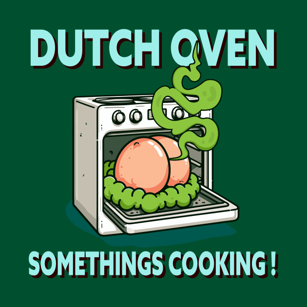 'Dutch Oven Somethings Cooking!' Cheeky Humor Fart Design by TeeHeeFun