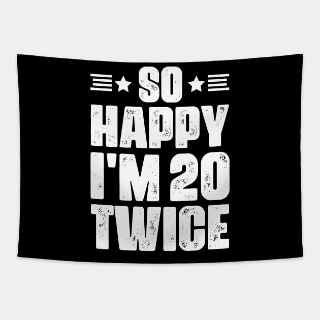 So Happy I'm 20 Twice 40 years old Birthday Tapestry by busines_night