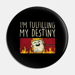 I'm Fulfilling My Destiny Pin