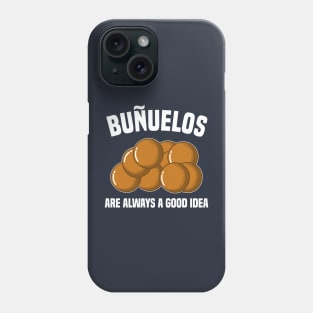 Buñuelos Are Always A Good Idea Phone Case