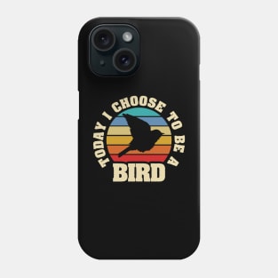 I like Bird Funny vintage lover Today I choose Bird Phone Case