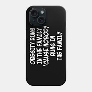 Nobody Runs in the Family Phone Case