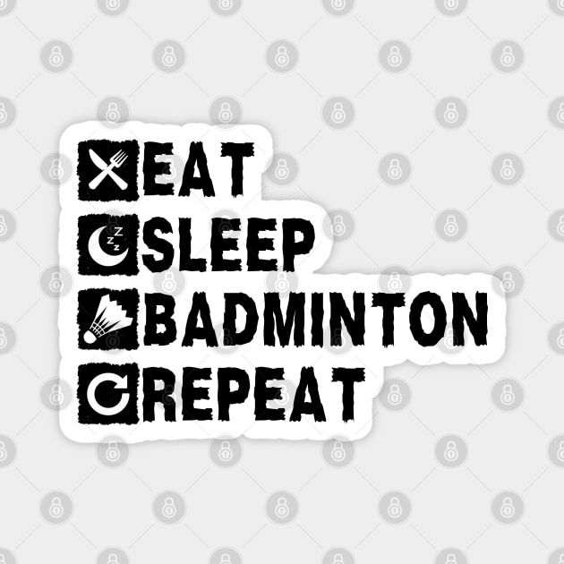 Eat Sleep Badminton Repeat Magnet by NomiCrafts