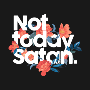 Not today Satan T-Shirt