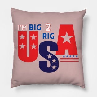 TOO BIG TO RIG USA Pillow