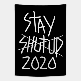 Stay shut up 2020 Tapestry