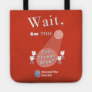 Is this The Truman Show? Tote