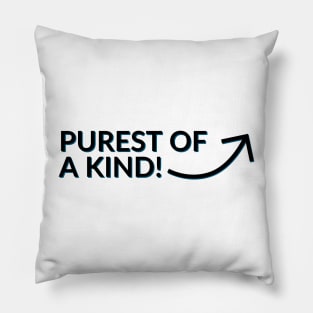 Purest of a kind Pillow