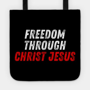 Christian Quote Freedom Through Christ Jesus Tote