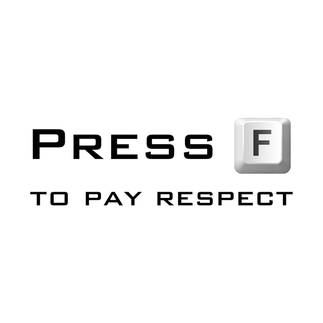 Press F to pay respect by ArtFork