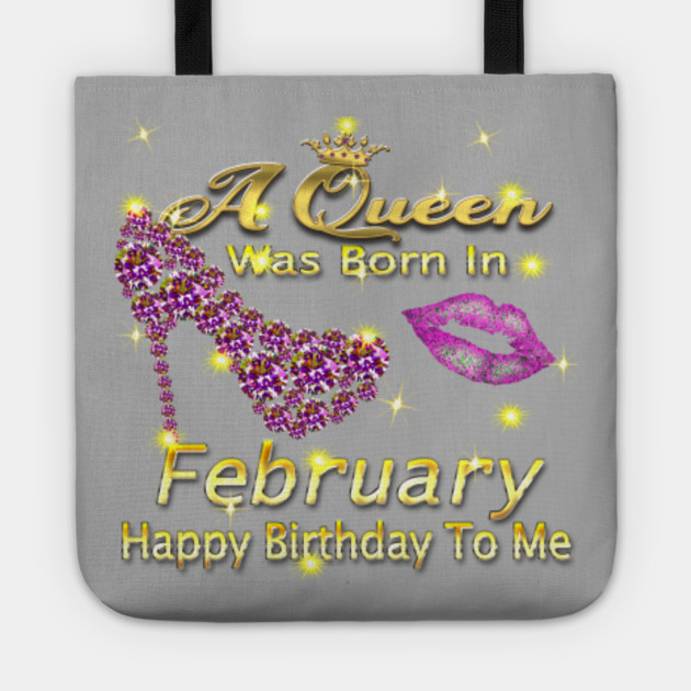 A Queen Was Born In February Happy Birthday To Me A Queen Was Born In February Tragetasche Teepublic De A Queen Was Born In February Happy Birthday To Me A Queen Was Born In February Tragetasche Teepublic De
