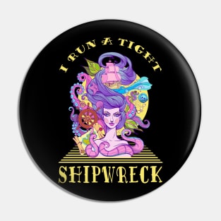 I Run A Tight Shipwreck Pin