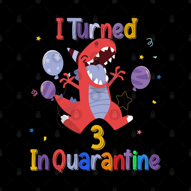 I Turned 3 in quarantine Dinosaur 3rd Birthday Shirt, Dinosaur Birthday 3 TShirt, Birthday Boy, Dinosaur Tee for Girl, TRex Dino Birthday Party by BeHappy12