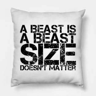 Distressed A Beast Is A Beast Size Doesn't Matter in Black by Chach Ind. Clothing Pillow