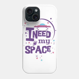 I Need Space Phone Case