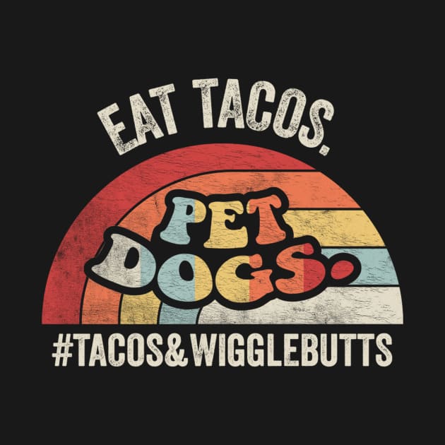 Retro Vintage Eat Tacos Pet Dogs Funny Taco Mexican Foodie Lover Cinco De Mayo by SomeRays