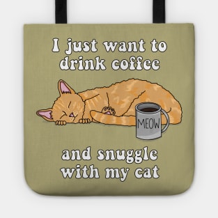 I just want to drink coffee and snuggle with my cat (Tabby Cat) Tote