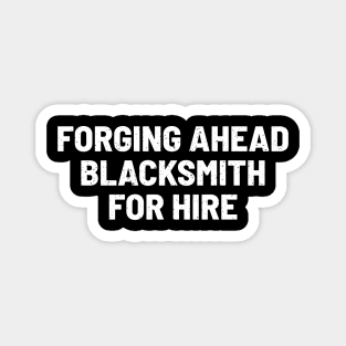 Forging Ahead Blacksmith for Hire Magnet