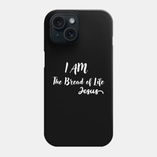 I AM THE BREAD OF LIFE Phone Case