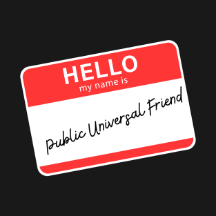 Hello My Name Is Public Universal Friend T-Shirt