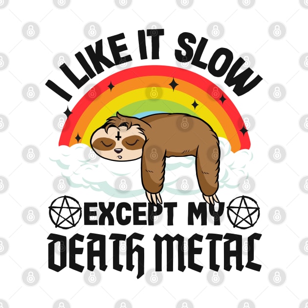 Metal Sloth I Like It Slow Except My Death Metal by Kuehni