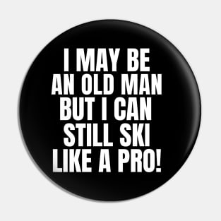 Never underestimate an old man who loves skiing! Pin