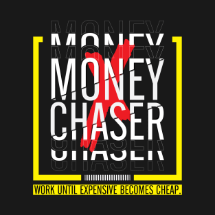 Money chaser T-Shirt