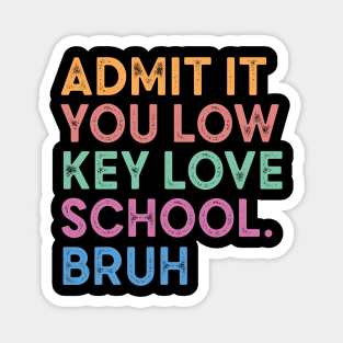 Admit It You Low Key Love School Magnet