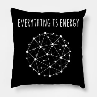 Everything is energy Pillow