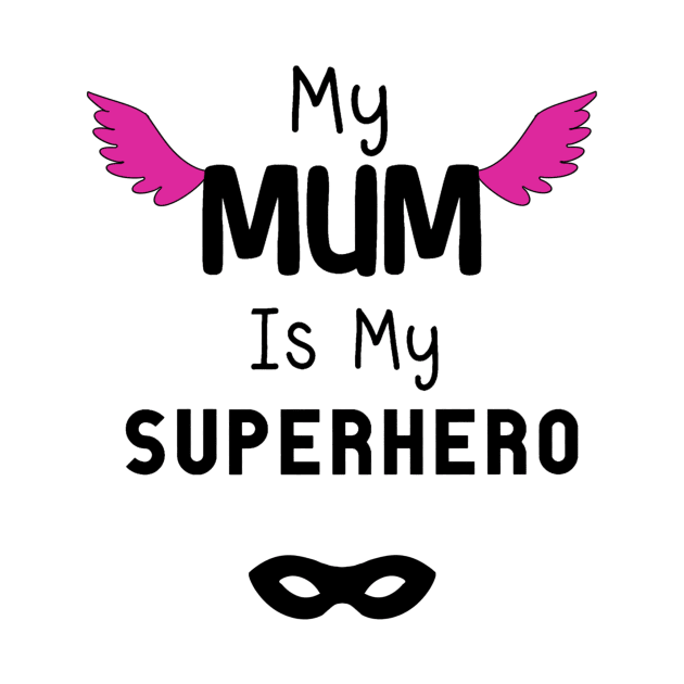 My Mum is my superhero by KaisPrints