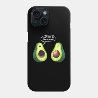 Avocato I Just Feel So Empty Inside Phone Case