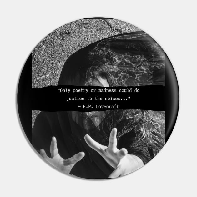 H. P. Lovecraft  quote: Only poetry or madness could do justice to the noises Pin by artbleed