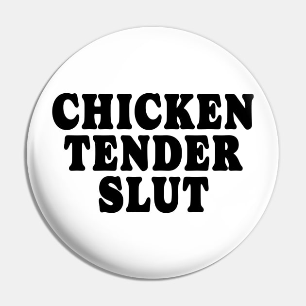 Chicken Tender Slut Pin by Drawings Star