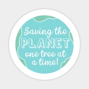 Saving the Planet One Tree At a Time Fight Climate Change Now! Magnet