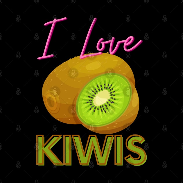 I Love Kiwis! by Random Prints