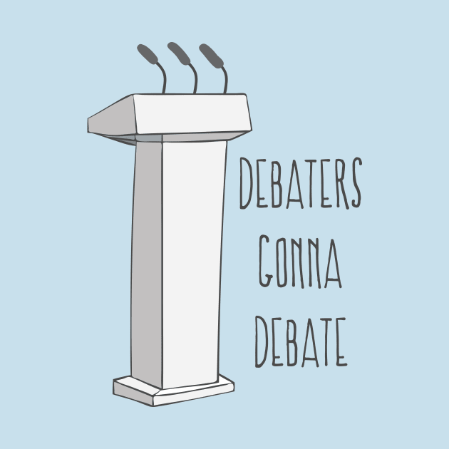 Debaters Gonna Debate - Funny Debating Society T Shirt by Dreamy Panda Designs